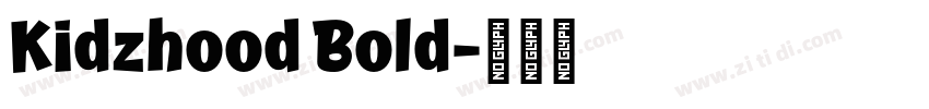 Kidzhood Bold字体转换 Kidzhood Bold字体转换